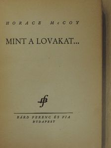 Horace McCoy - Mint a lovakat... [antikvár]