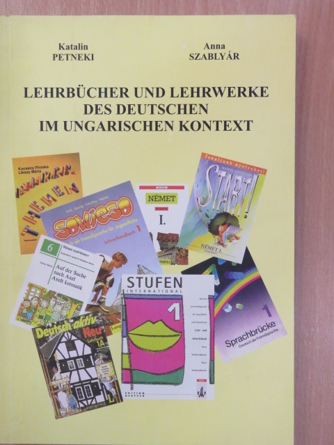 Anna Szablyár - Lehrbücher und Lehrwerke des deutschen im ungarischen Kontext [antikvár]