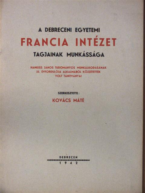 A Debreceni Egyetemi Francia Intézet tagjainak munkássága [antikvár]