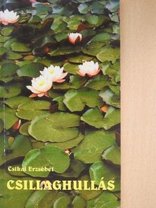 Csikai Erzsébet - Csillaghullás (dedikált példány) [antikvár]