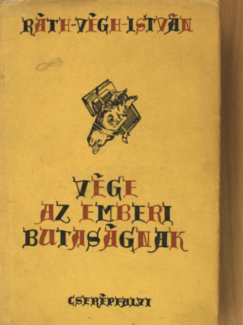Ráth-Végh István - Vége az emberi butaságnak [antikvár]