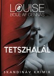 Louise Boije af Gennäs - Tetszhalál [eKönyv: epub, mobi]