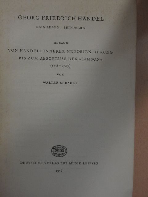 Walter Serauky - Von Händels Innerer Neuorientierung Bis Zum Abschluss Des "Samson" (1738-1743) (töredék) [antikvár]