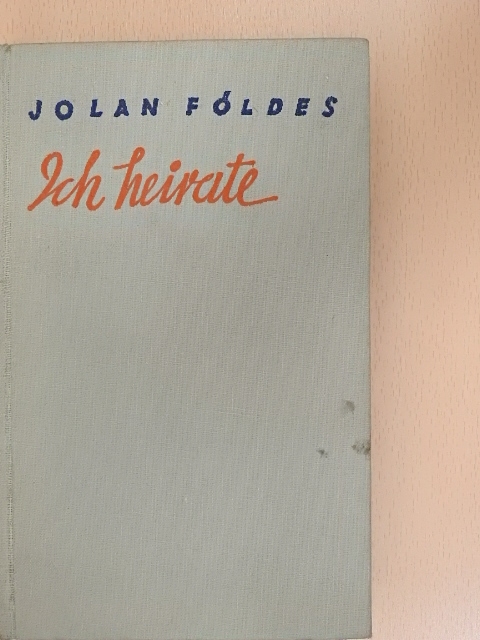 Földes Jolán - Ich heirate [antikvár]
