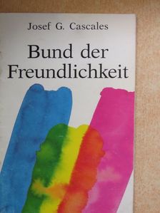 Josef G. Cascales - Bund der Freundlichkeit [antikvár]