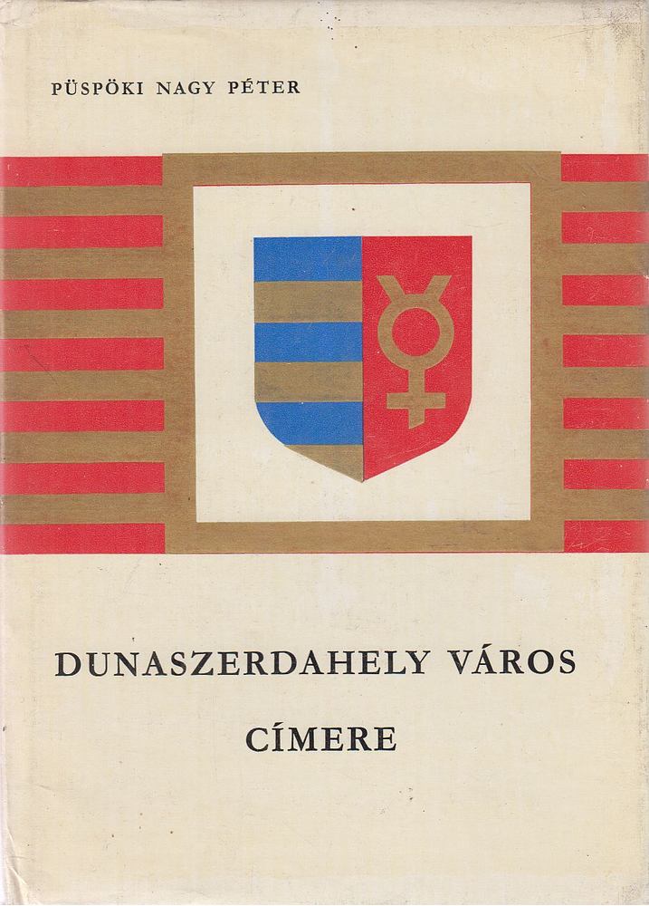 Püspöki Nagy Péter - Dunaszerdahely város címere [antikvár]
