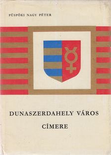 Püspöki Nagy Péter - Dunaszerdahely város címere [antikvár]