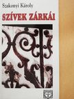 Szakonyi Károly - Szívek zárkái (dedikált példány) [antikvár]