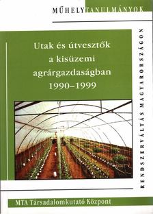 Utak és útvesztők a kisüzemi agrárgazdaságban 1990-1999 [antikvár]