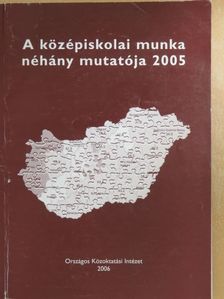 Horn Dániel - A középiskolai munka néhány mutatója 2005 [antikvár]