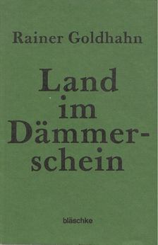 Goldhahn, Rainer - Land im Dämmerschein [antikvár]