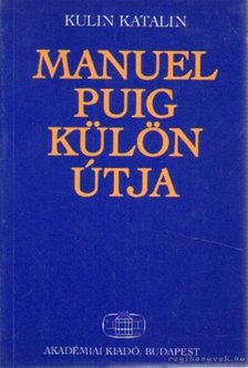 KULIN KATALIN - Manuel Puig külön útja [antikvár]