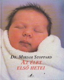 Stoppard, Miriam - Az élet első hetei [antikvár]