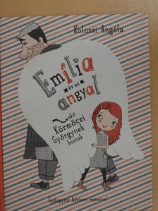 Kolozsi Angéla - Emília és az angyal, akit Körmöczi Györgynek hívnak [antikvár]