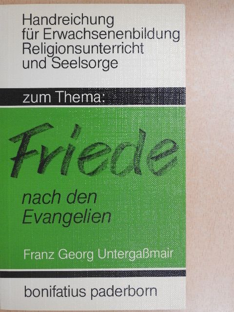 Franz Georg Untergassmair - Zum Thema "Friede" nach den Evangelien [antikvár]