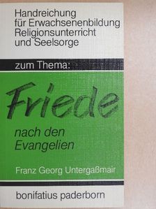 Franz Georg Untergassmair - Zum Thema "Friede" nach den Evangelien [antikvár]