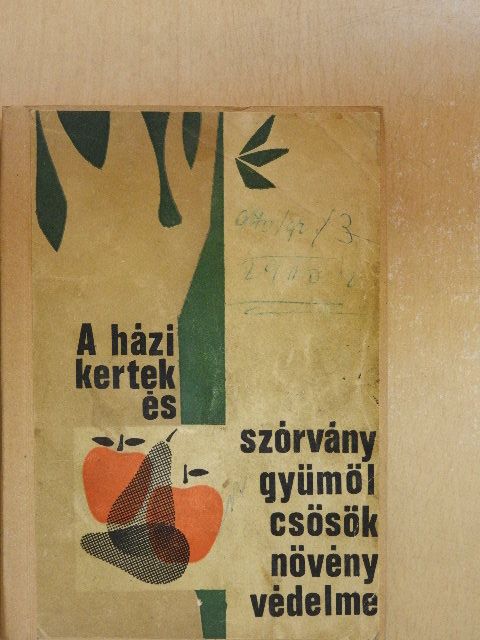 Pap Mózes - A házikertek és szórványgyümölcsösök növényvédelme [antikvár]