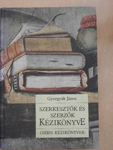 Gyurgyák János - Szerkesztők és szerzők kézikönyve [antikvár]