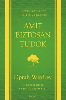 Oprah Winfrey - Amit biztosan tudok - 10 éves jubileumi kiadás [eKönyv: epub, mobi]