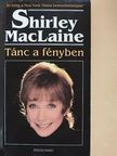 Shirley MacLaine - Tánc a fényben [antikvár]