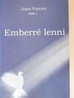 Jean Vanier - Emberré lenni [antikvár]