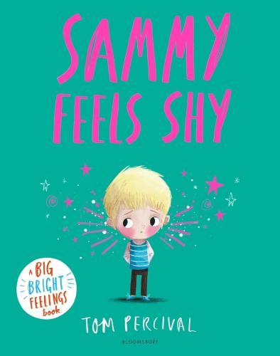 Tom Percival - Sammy Feels Shy: A Big Bright Feelings Book
