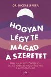 Nicole LePera - Hogyan légy te magad a szeretet