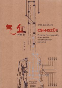 Zhang Jin Chong - Csi-Hszüe - Energia és véráramlás értelmezése a meridiánokon keresztül