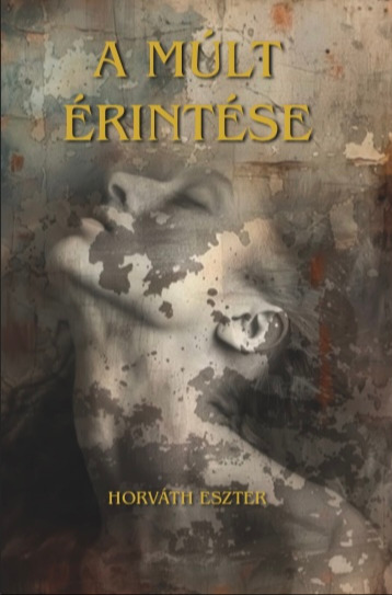 Horváth Eszter - A múlt érintése [eKönyv: epub, mobi]