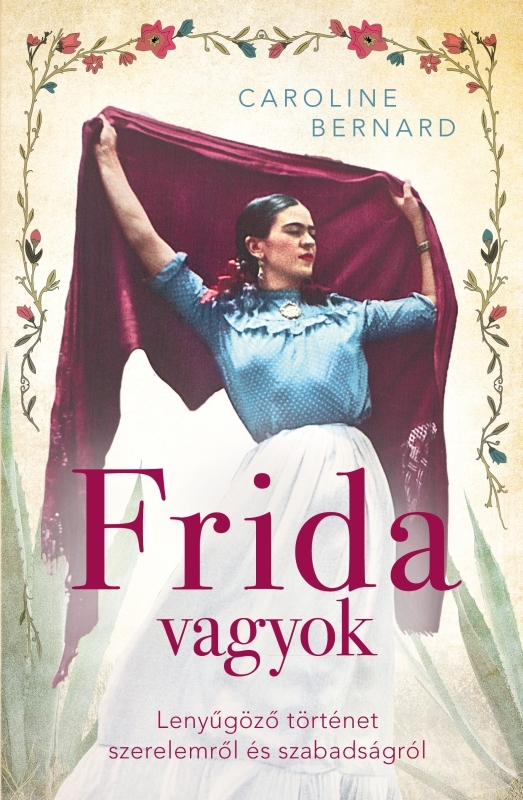 Caroline Bernard - Frida vagyok [eKönyv: epub, mobi]