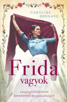 Caroline Bernard - Frida vagyok [eKönyv: epub, mobi]