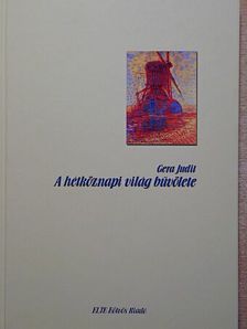 Gera Judit - A hétköznapi világ bűvölete [antikvár]