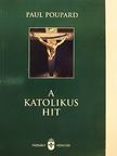 Paul Poupard - A katolikus hit [antikvár]