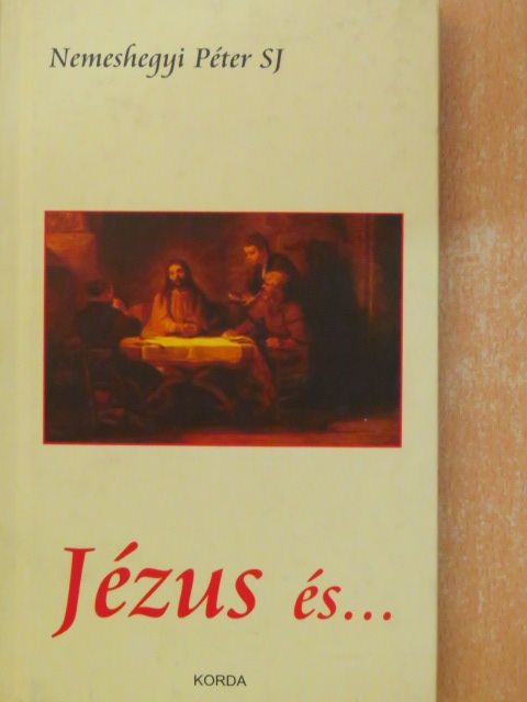 Nemeshegyi Péter SJ - Jézus és... [antikvár]