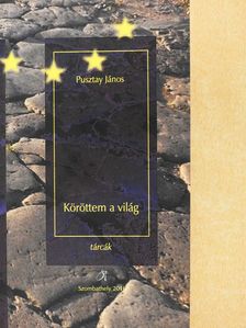 Pusztay János - Köröttem a világ (dedikált példány) [antikvár]