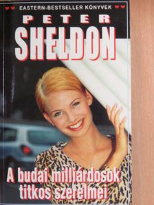 Peter Sheldon - A budai milliárdosok titkos szerelmei [antikvár]