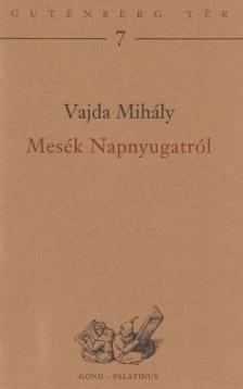 Vajda Mihály - Mesék Napnyugatról [antikvár]