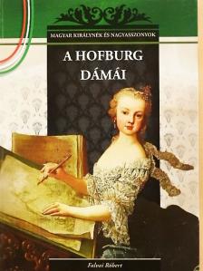 Falvai Róbert - A Hofburg dámái [antikvár]