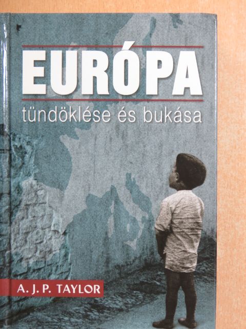 A. J. P. Taylor - Európa tündöklése és bukása [antikvár]