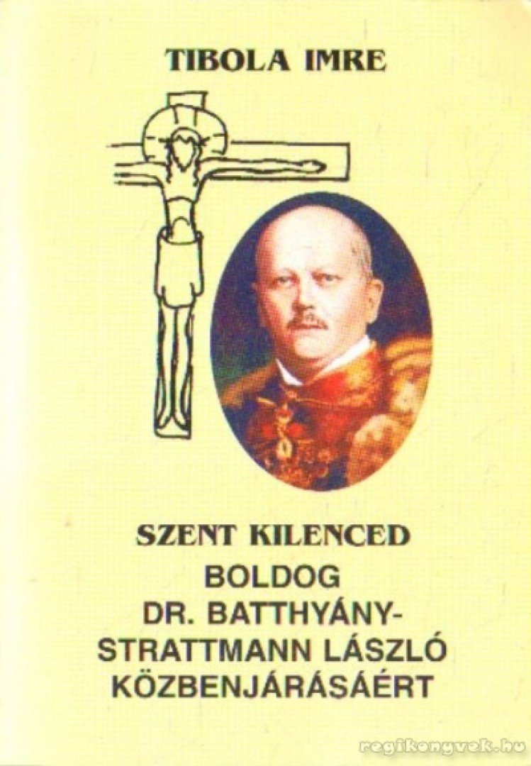 Tibola Imre - Szent kilenced - Boldog Dr. Batthány-Strattmann László közbenjárásáért [antikvár]