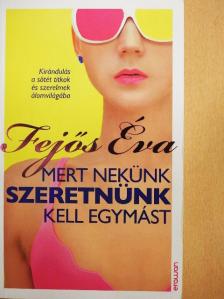 Fejős Éva - Mert nekünk szeretnünk kell egymást [antikvár]