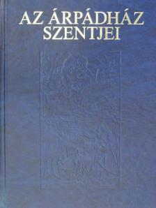Tarczai György - Az Árpádház Szentjei [antikvár]