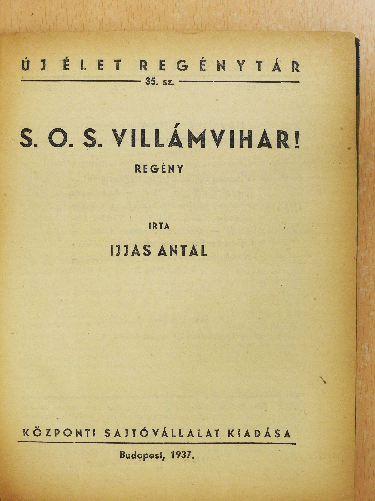 Ijjas Antal - S. O. S. villámvihar!/Légitámadás éjfélkor/A vasgerendák meglazulnak/Tavaszi dal/Az oceánrepülő/A láthatatlan [antikvár]