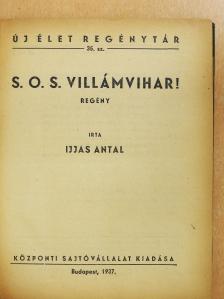 Ijjas Antal - S. O. S. villámvihar!/Légitámadás éjfélkor/A vasgerendák meglazulnak/Tavaszi dal/Az oceánrepülő/A láthatatlan [antikvár]