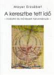 Mayer Erzsébet - A keresztbe tett idő [antikvár]