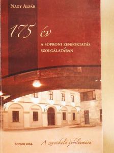 Nagy Alpár - 175 év a soproni zeneoktatás szolgálatában [antikvár]