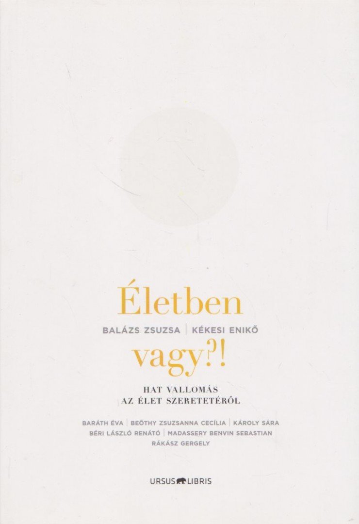 Balázs Zsuzsa ,  Kékesi Enikő - Életben vagy?! - Hat vallomás az élet szeretetéről [antikvár]