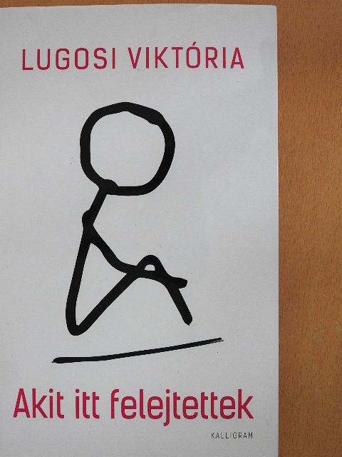 Lugosi Viktória - Akit itt felejtettek [antikvár]