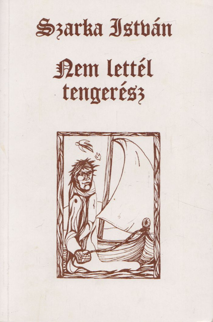 Szarka István - Nem lettél tengerész [antikvár]