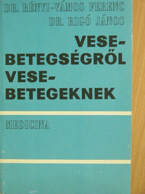 Dr. Rényi-Vámos Ferenc - Vesebetegségről vesebetegeknek [antikvár]